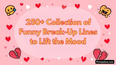 250+ Collection of Funny Break-Up Lines to Lift the Mood