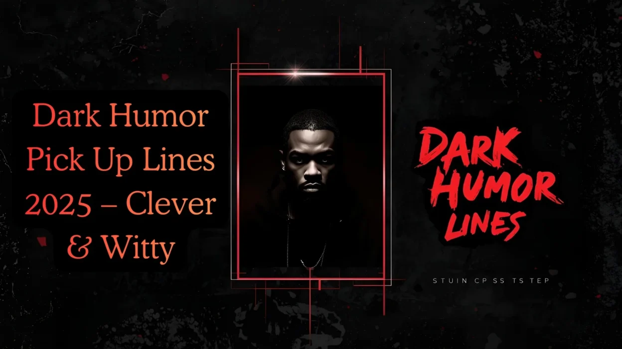 Dark Humor Pick Up Lines 2025 – Clever & Witty