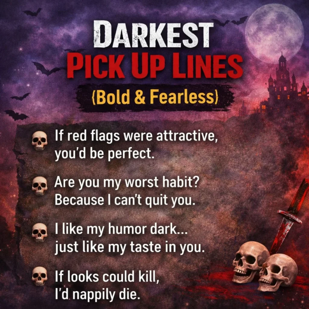 darkest-pick-up-lines-bold-fearless-dark-humor