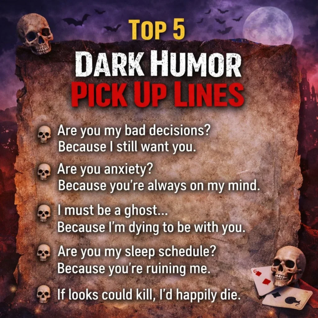 top 5 dark humor pick up lines funny bold spooky list romantic edgy lines