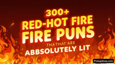 300+ Red-Hot Fire Puns That Are Absolutely Lit